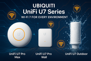 Ubiquiti Launches UniFi U7 Pro Max, U7 Pro Wall & U7 Outdoor